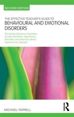The Effective Teacher's Guide to Behavioural and Emotional Disorders(English, Paperback, Farrell Michael)