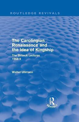 The Carolingian Renaissance and the Idea of Kingship (Routledge Revivals)(English, Hardcover, Ullmann Walter)