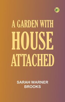 A Garden with House Attached(Paperback, Sarah Warner Brooks)