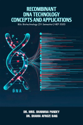 Recombinant DNA Technology: Concepts and Applications(Paperback, Dr. (Mrs.) Bhawana Pandey, Dr. Shama Afroze Baig)