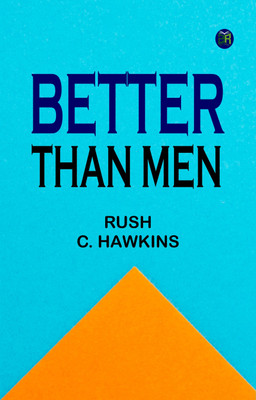Better Than Men(Paperback, Rush C. Hawkins)