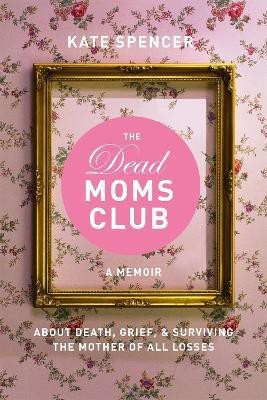 The Dead Moms Club(English, Paperback, Spencer Kate)