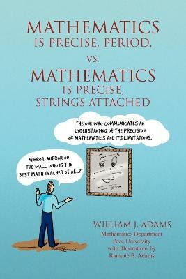 Math Is Precise, Period, vs. Math Is Precise, Strings Attached(English, Paperback, Adams William J)