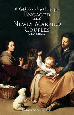 A Catholic Handbook for Engaged and New Married Couples(English, Paperback, Marks Frederick)