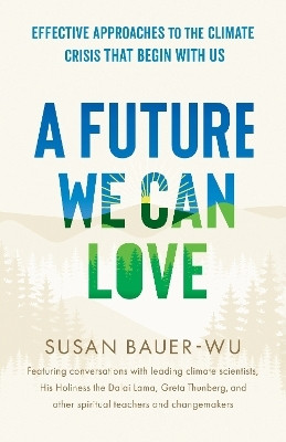 Future We Can Love,A(English, Paperback, Bauer-Wu Susan)