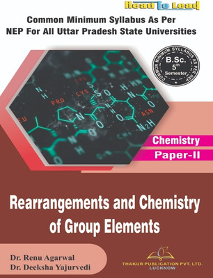 Rearrangements and Chemistry of Group Elements  - ( Chemistry Paper -II ) ) Rearrangements and Chemistry of Group U.P State NEP B.SC 5th Semester English Edition book(English, Hardcover, unknown)