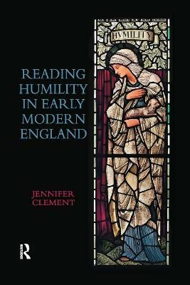 Reading Humility in Early Modern England(English, Paperback, Clement Jennifer)