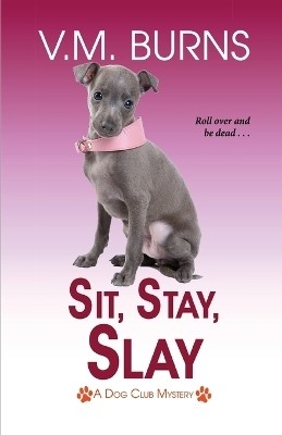 Sit, Stay, Slay(English, Paperback, Burns V.M.)