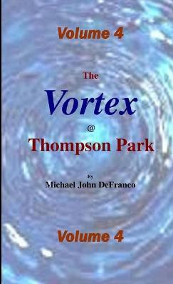 The Vortex @ Thompson Park Volume 4(English, Paperback, DeFranco Michael)