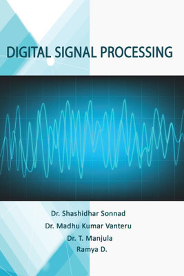 DIGITAL SIGNAL PROCESSING(Paperback, Dr. Shashidhar Sonnad,Dr. Madhu Kumar Vanteru,Dr. T. Manjula,Ramya D)
