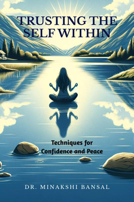 Trusting the Self Within(English, Paperback, Dr. Minakshi Bansal)