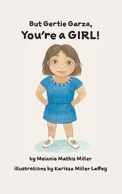 But Gertie Garza, You're a Girl(English, Hardcover, Miller Melanie Mathis)