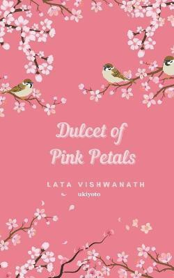 Dulcet of Pink Petals(English, Paperback, Vishwanath Lata)