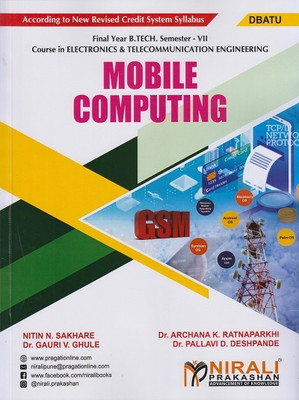 MOBILE COMPUTING - For DBATU - Final Year B.Tech Course In Electronics And Telecommunication Engineering, Electronics Engineering – Semester 7)(Paperback, Vidya S. Gaikwad, Dr. Archana K. Ratnaparkhi, Dr. Gauri V. Ghule, Dr. Pallavi D. Deshpande) MOBILE COMPUTING - For DBATU - Final Year B.Tech Course In Electronics And Telecommunication Engineering, Electronics Engineering – Semester 7)(Paperback, Vidya S. Gaikwad, Dr. Archana K. Ratnaparkhi, Dr. Gauri V. Ghule, Dr. Pallavi D. Deshpande)