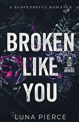 Broken Like You(English, Paperback, Pierce Luna)