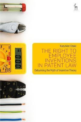 The Right to Employee Inventions in Patent Law(English, Electronic book text, Odaki Kazuhide Dr)