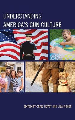 Understanding America's Gun Culture(English, Paperback, Hovey Craig)