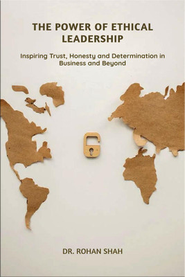 The Power of Ethical Leadership(English, Paperback, Dr. Rohan Shah)