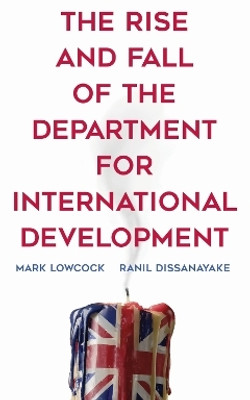 The Rise and Fall of the Department for International Development(English, Hardcover, Lowcock Mark)