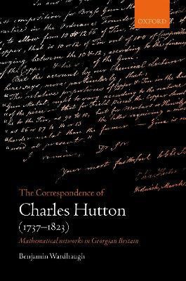 The Correspondence of Charles Hutton(English, Hardcover, Wardhaugh Benjamin Dr.)