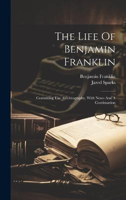 The Life Of Benjamin Franklin(English, Hardcover, Franklin Benjamin)
