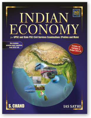 Indian Economy for UPSC and State PSC Civil Services Examinations (Prelims and Main) | Also Includes Previous Years Questions from UPSC CSE | Includes Budget 2024-25 - S Chand Exam Book Latest Edition 2024(Paperback, IAS Sathi)