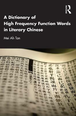 A Dictionary of High Frequency Function Words in Literary Chinese(English, Paperback, Tan Mei Ah)