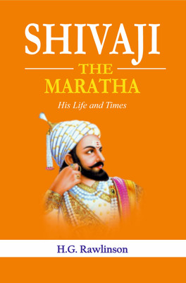 Shivaji the Maratha: His Life and Times(Paperback, H. G. Rawlinson)