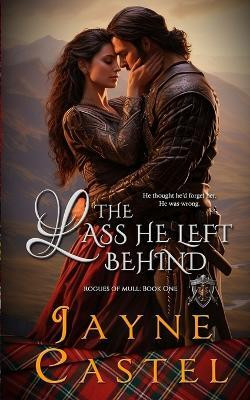The Lass He Left Behind(English, Paperback, Castel Jayne)