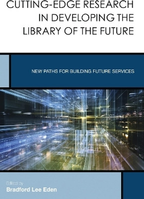 Cutting-Edge Research in Developing the Library of the Future(English, Electronic book text, unknown)