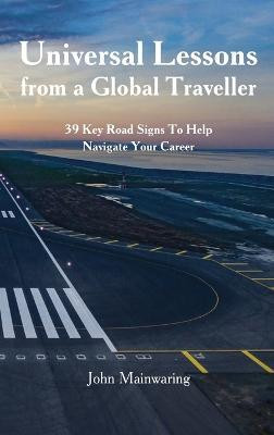 Universal Lessons from a Global Traveller(English, Hardcover, Mainwaring John)