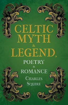 Celtic Myth & Legend, Poetry & Romance(English, Paperback, Squire Charles)