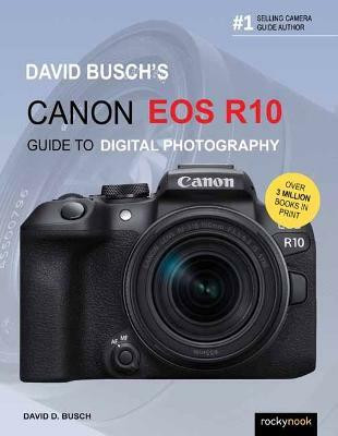 David Busch's Canon EOS R10 Guide to Digital Photography(English, Paperback, Busch David)