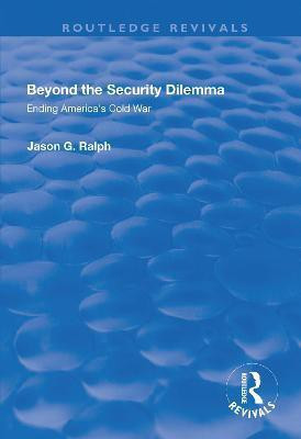 Beyond the Security Dilemma(English, Paperback, Ralph Jason)
