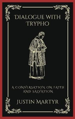 Dialogue with Trypho(English, Hardcover, Martyr Justin)