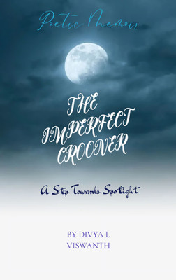 The IMPERFECT CROONER A Step Towards Spotlight(Paperback, Divya L Viswanath)