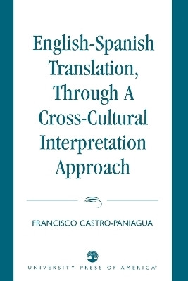 English-Spanish Translation, through a Cross-Cultural Interpretation Approach(English, Paperback, Castro-Paniagua Francisco)