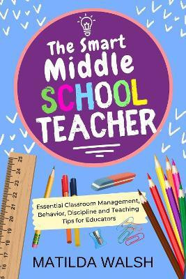 The Smart Middle School Teacher(English, Paperback, Walsh Matilda)
