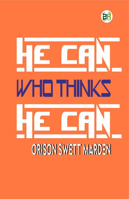 He Can Who Thinks He Can(Hardcover, Orison Swett Marden)