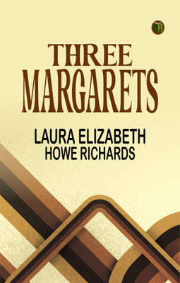 Three Margarets(Paperback, Laura Elizabeth Howe Richards)