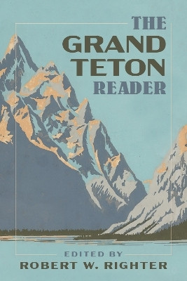 The Grand Teton Reader(English, Paperback, Righter Robert W.)