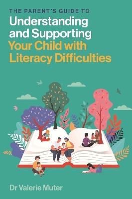 The Parent's Guide to Understanding and Supporting Your Child with Literacy Difficulties(English, Paperback, Muter Valerie)