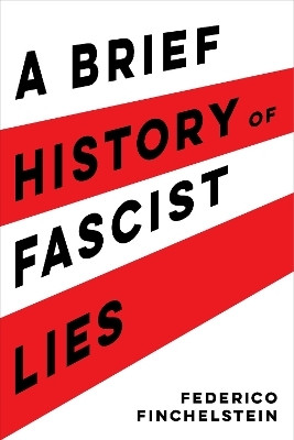 A Brief History of Fascist Lies(English, Hardcover, Finchelstein Federico)