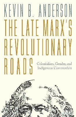 The Late Marx's Revolutionary Roads(English, Paperback, Anderson Kevin B.)