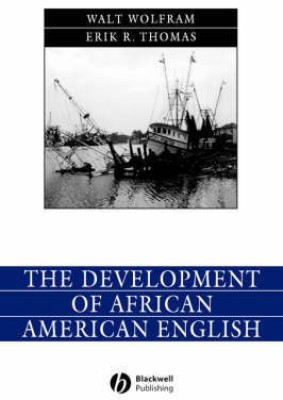 The Development of African American English(English, Paperback, Wolfram Walt)