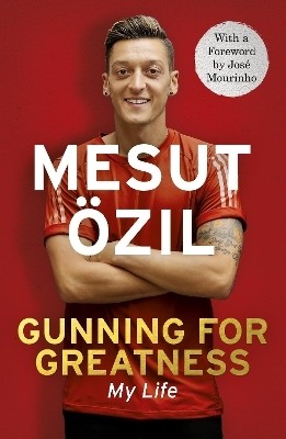 Gunning for Greatness: My Life(English, Electronic book text, OEzil Mesut)