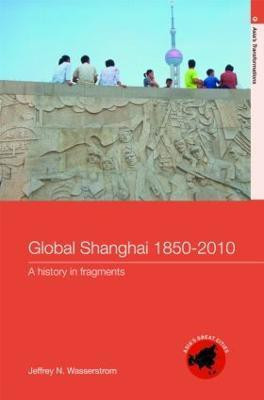Global Shanghai, 1850-2010(English, Hardcover, Wasserstrom Jeffrey N)