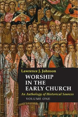 Worship in the Early Church: Volume 1(English, Hardcover, Johnson Lawrence J.)