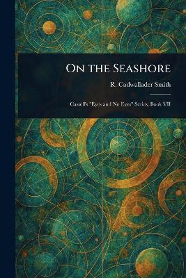 On the Seashore(English, Paperback, Smith R Cadwallader)