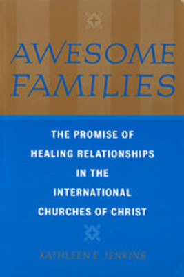 Awesome Families: The Promise of Healing Relationships in the International Churches of Christ(Paperback, Kathleen)